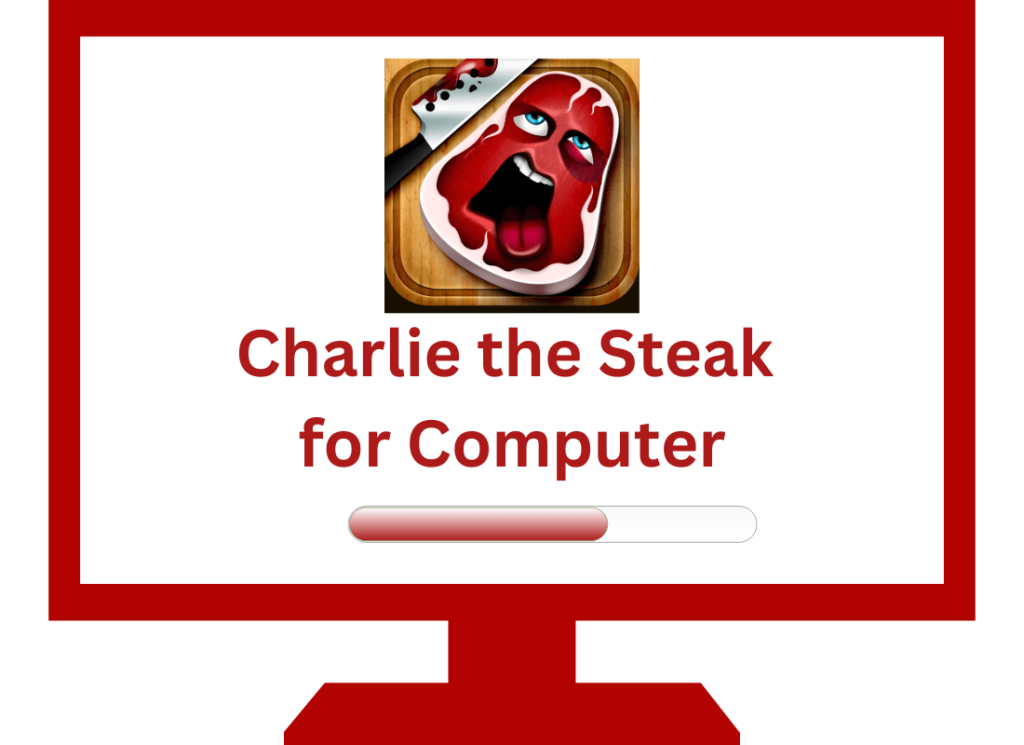 Download Charlie the steak for PC Computer and windows for free